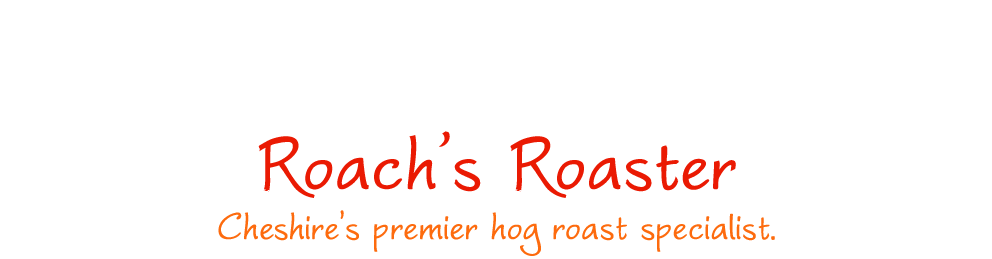 Roach's Roaster - Cheshire's premier hog roast specialist.